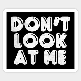 Don't Look At Me Sticker